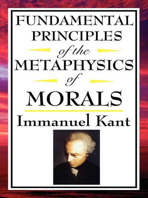 Title details for Fundamental Principles of the Metaphysics of Morals by Immanuel Kant - Available